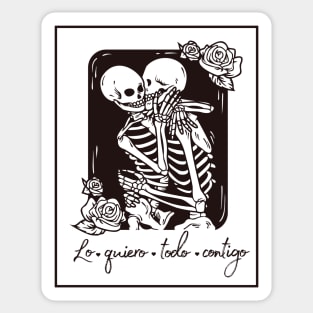 Skeletons in love with phrase in Spanish: I want everything with you. Love until the death! Sticker